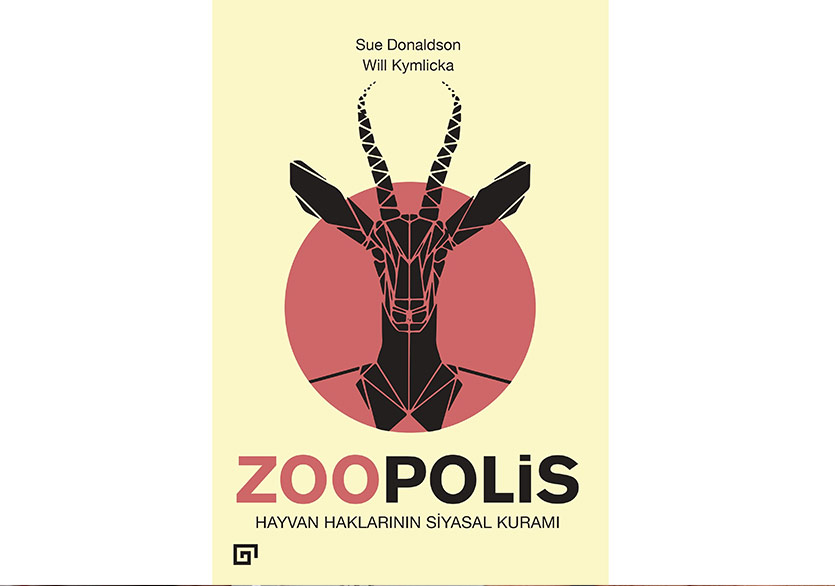 Zoopolis: Hayvan Haklarının Siyasal Kuramı Koç Üniversitesi Yayınları Etiketiyle Yayımlandı