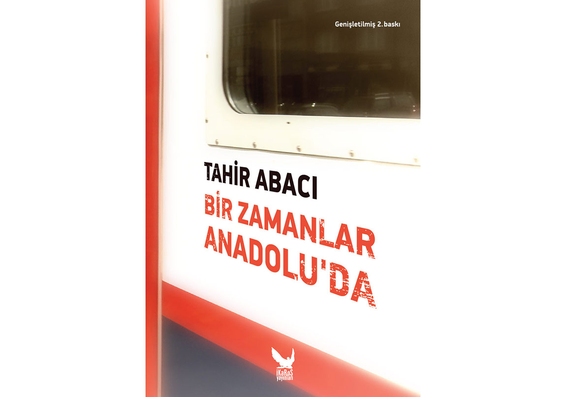 Tahir Abacı’nın Anadolu Yolculuğu Yeni Baskısıyla!