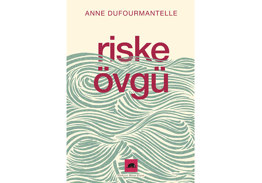 Yaşamanın Riskini Almak: “Riske Övgü”