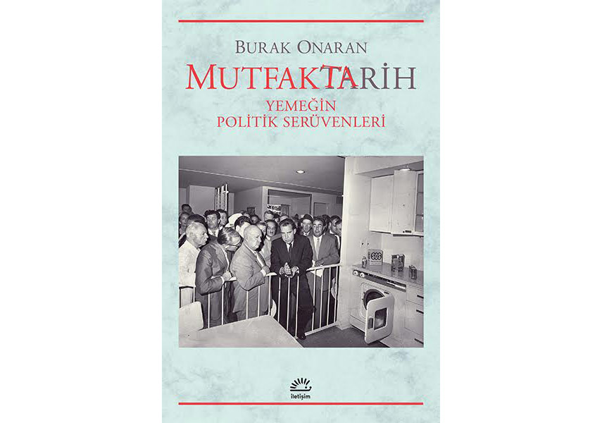 Yemeğin Politik Serüvenleri: MutfakTarih