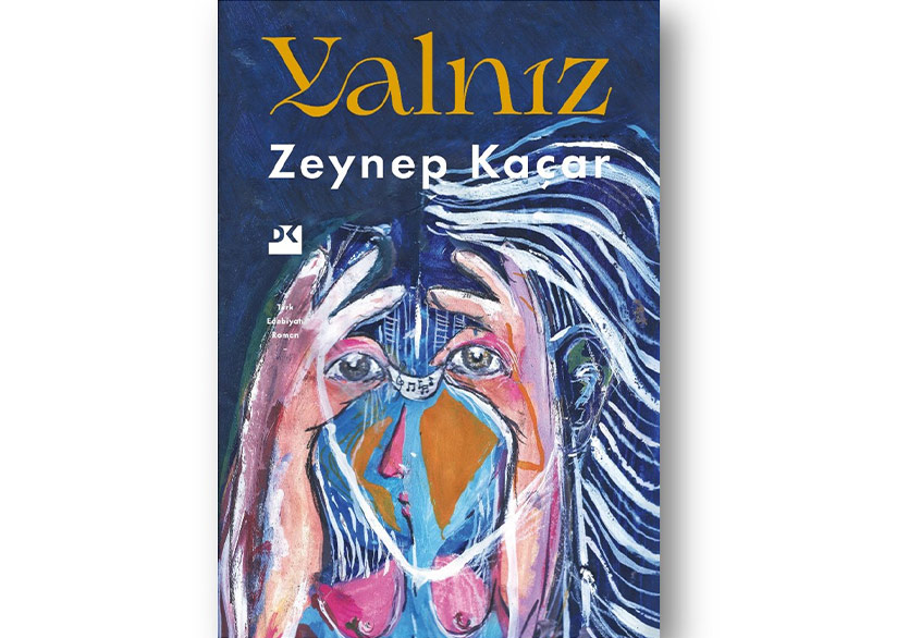 Zeynep Kaçar’dan Yeni Bir Roman: Yalnız