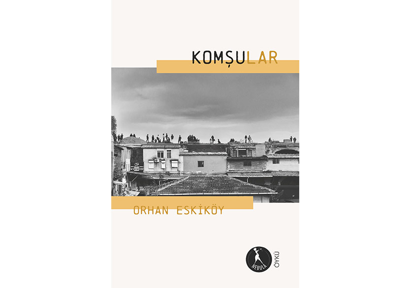 Yönetmen Orhan Eskiköy’den Öyküler: “Komşular”