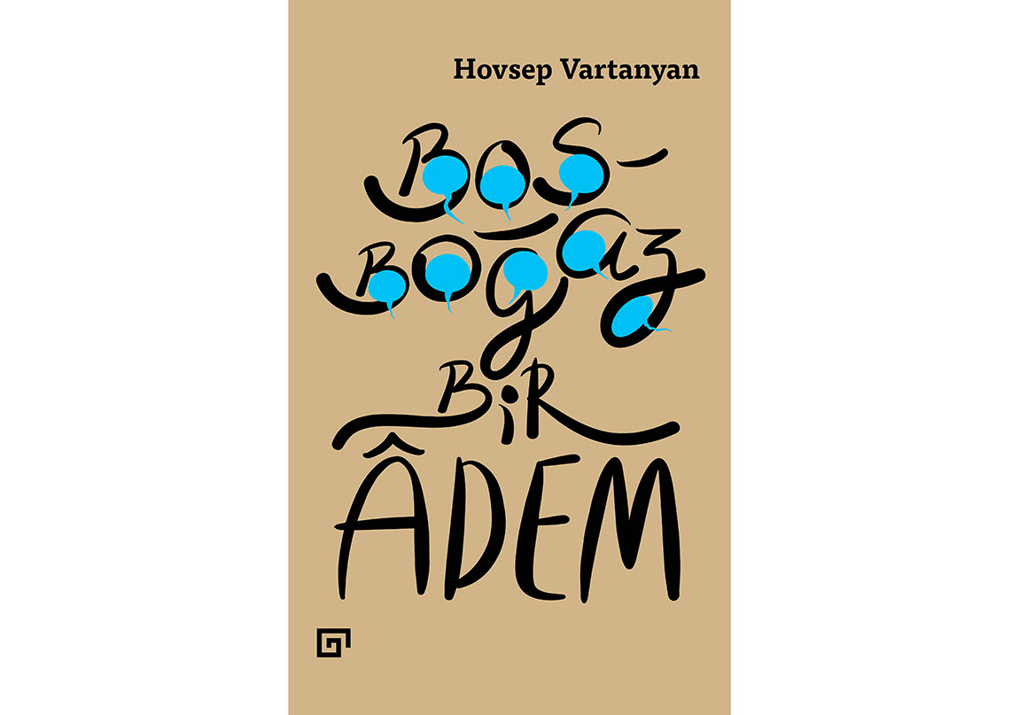 Hovsep Vartanyan’ın “Boşboğaz Bir Âdem”i Yeniden