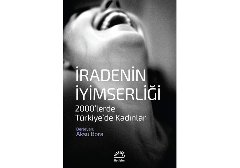 2000’lerde Türkiye’de Kadınlar: “İradenin İyimserliği”