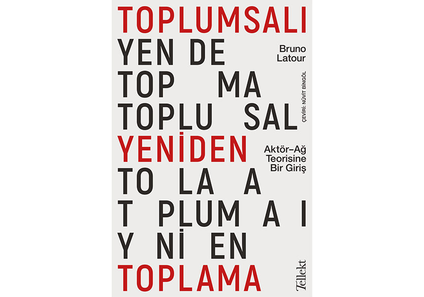 Aktör-Ağ Teorisine Giriş “Toplumsalı Yeniden Toplama”