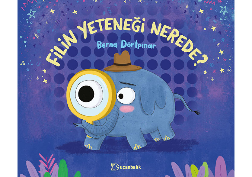 Sevimli Bir Azim Öyküsü: “Filin Yeteneği Nerede?”