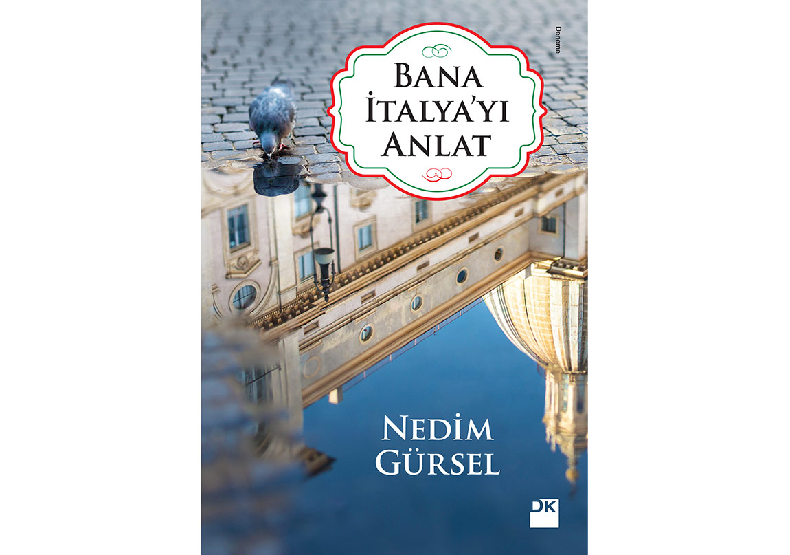 Nedim Gürsel’in Kaleminden “Bana İtalya’yı Anlat”