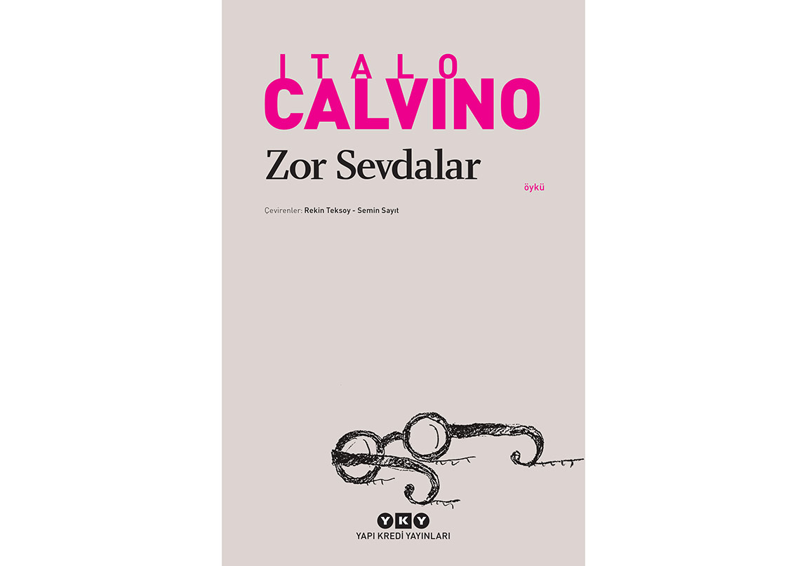 Italo Calvino’dan “Zor Sevdalar”