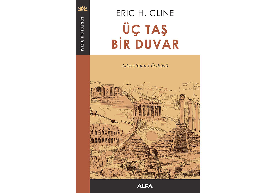 Arkeolojinin Öyküsü: Üç Taş Bir Duvar