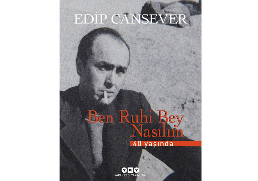 Edip Cansever’in Ben Ruhi Bey Nasılım Adlı Eserine 40. Yıl Baskısı