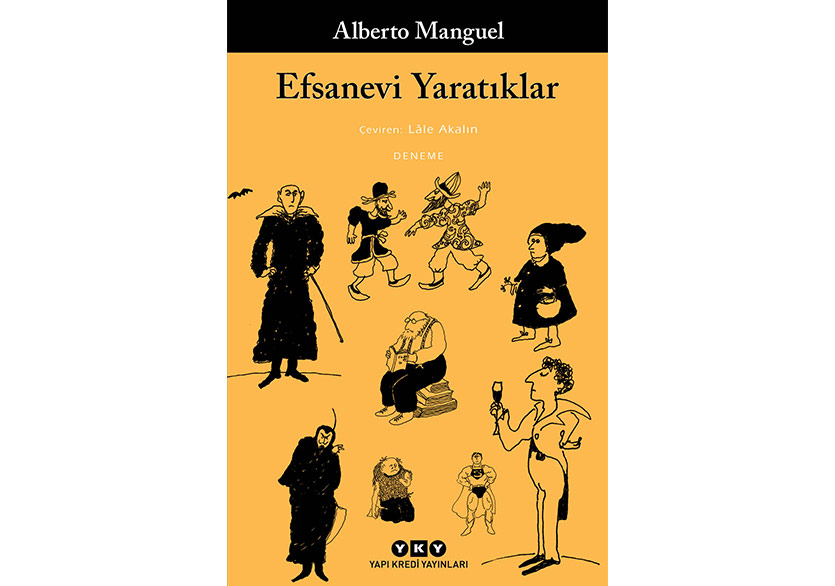 Alberto Manguel’den Efsanevi Yaratıklar