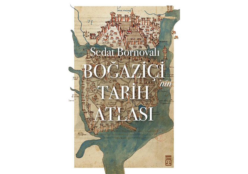 Boğaziçi’nin Tarih Atlası