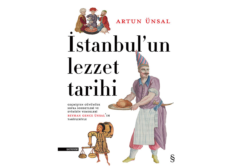 Artun Ünsal ve Beyhan Gence Ünsal’dan “İstanbul'un Lezzet Tarihi”