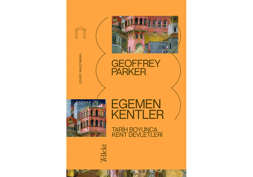 Kentin Tarihteki Rolü: “Egemen Kentler”