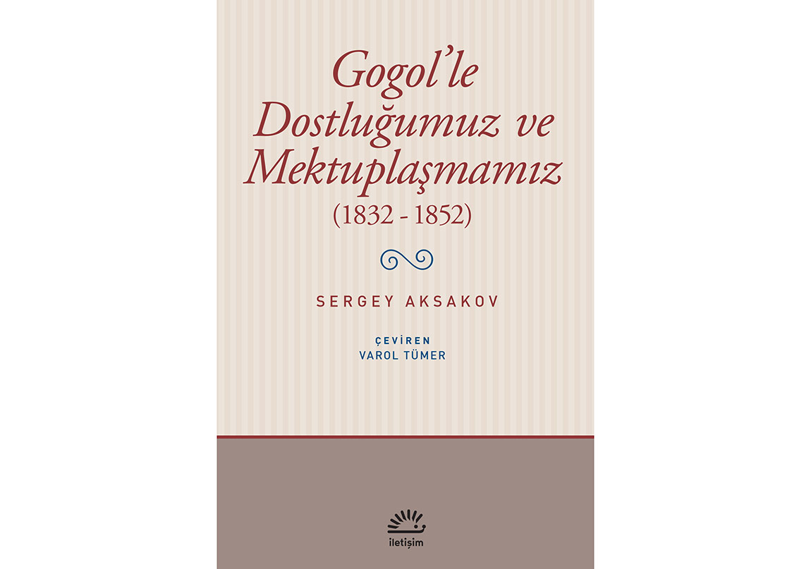 Sergey Aksakov’un Gogol’le Yirmi Yıllık Dostluğu