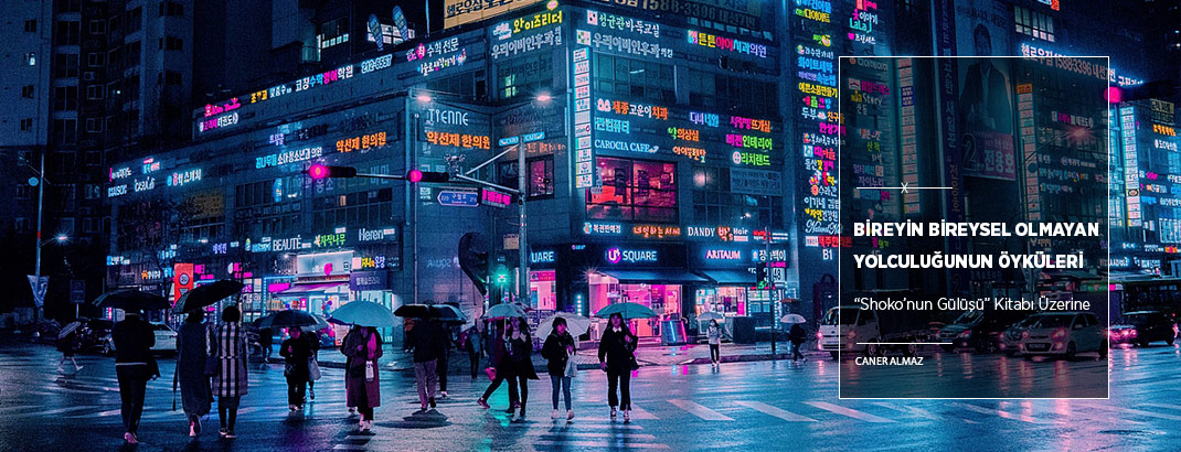 Bireyin Bireysel Olmayan Yolculuğunun Öyküleri: “Shoko’nun Gülüşü”