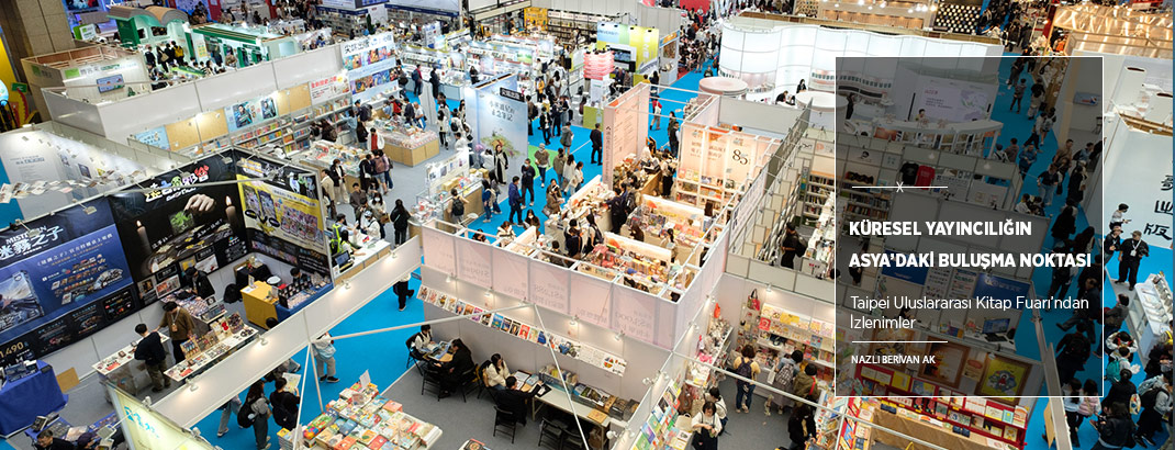 Küresel Yayıncılığın Asya’daki Buluşma Noktası: Taipei Uluslararası Kitap Fuarı