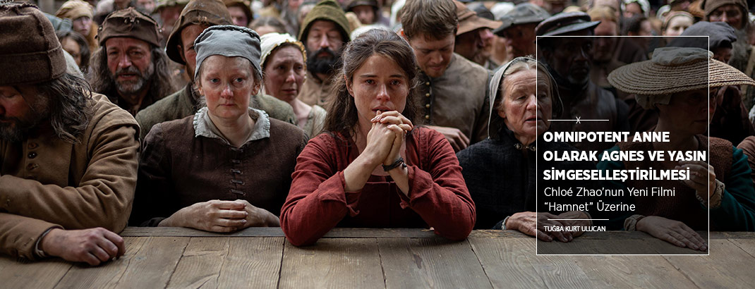 Omnipotent Anne Olarak Agnes ve Yasın Simgeselleştirilmesi: “Hamnet” 