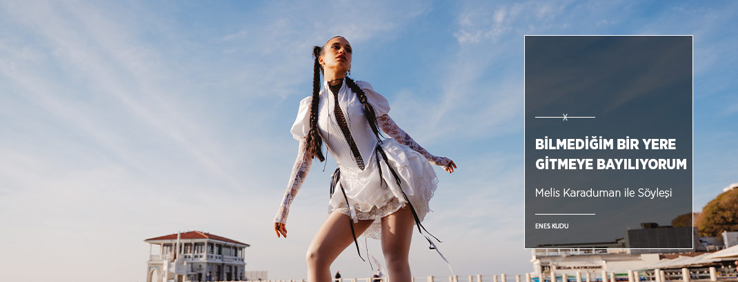 “Bilmediğim Bir Yere Gitmeye Bayılıyorum”
