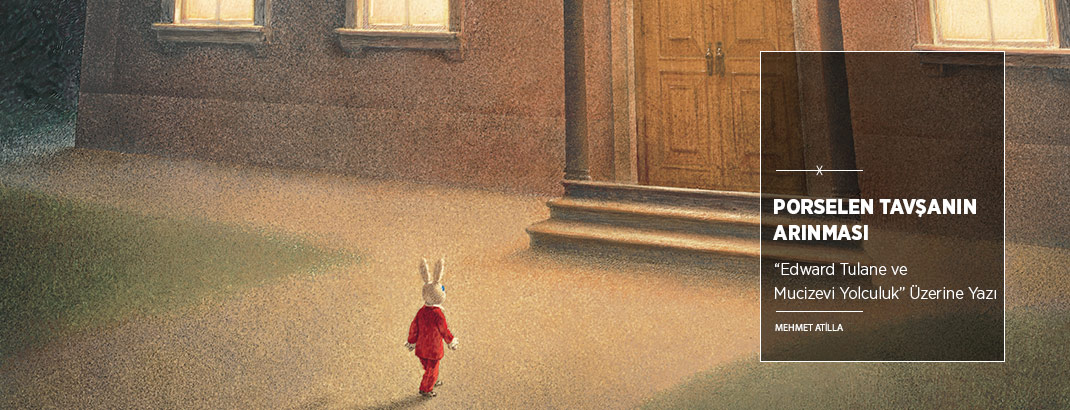 Porselen Tavşanın Arınması: “Edward Tulane ve Mucizevi Yolculuk”