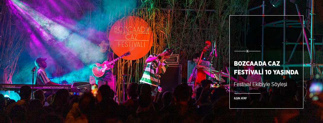 Tekrarı Olmayacak Olana Şahitlik: 10. Bozcaada Caz Festivali