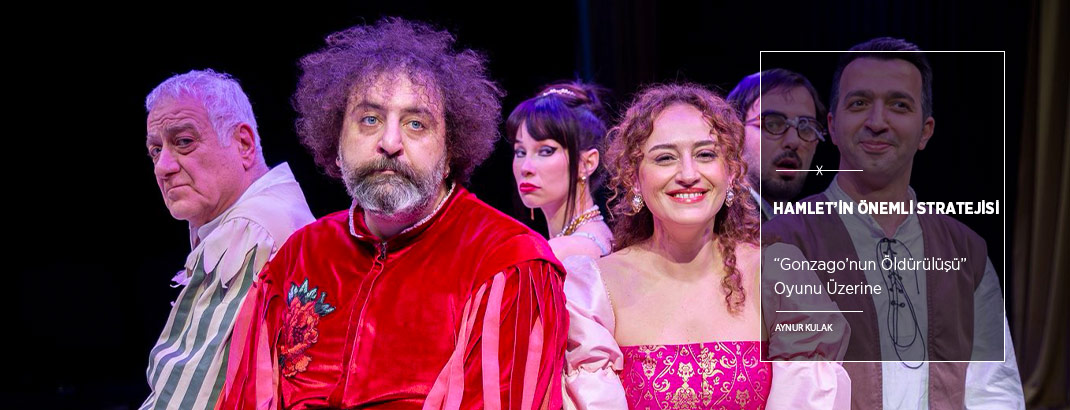Hamlet’in Önemli Stratejisi: “Gonzago’nun Öldürülüşü”
