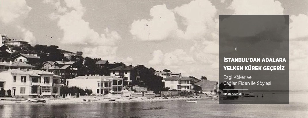 İstanbul'dan Adalara Yelken Kürek Geçeriz