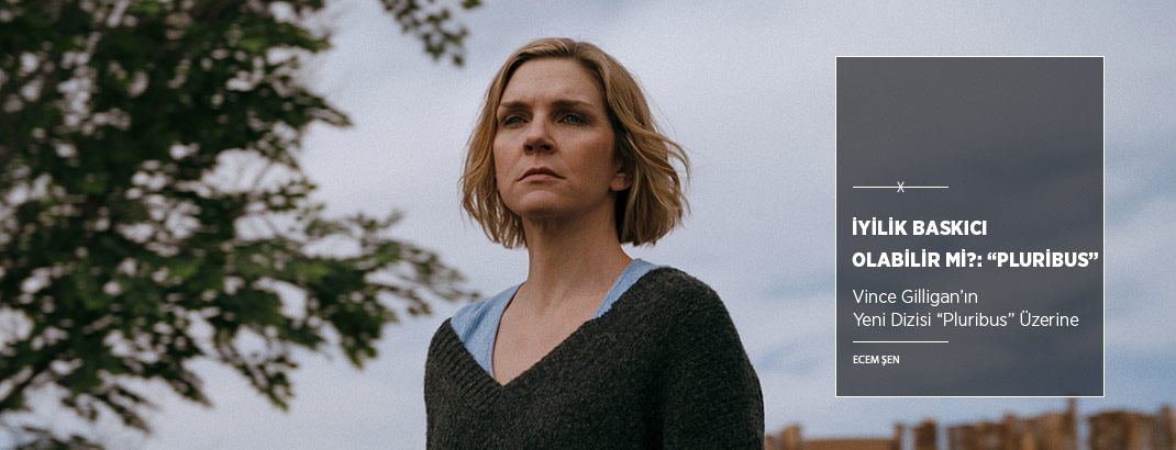 İyilik Baskıcı Olabilir mi?: “Pluribus”