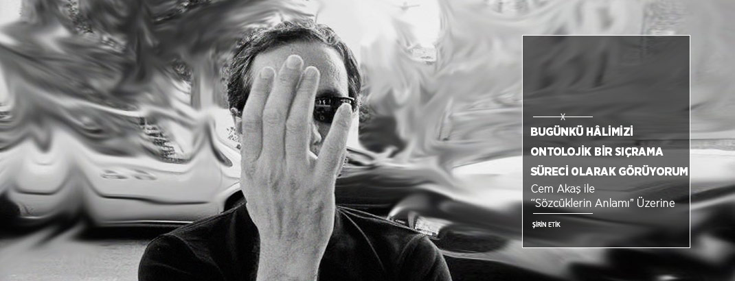 “Bugünkü Hâlimizi Ontolojik Bir Sıçrama Süreci Olarak Görüyorum”