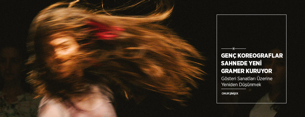 Genç Koreograflar Sahnede Yeni Gramer Kuruyor