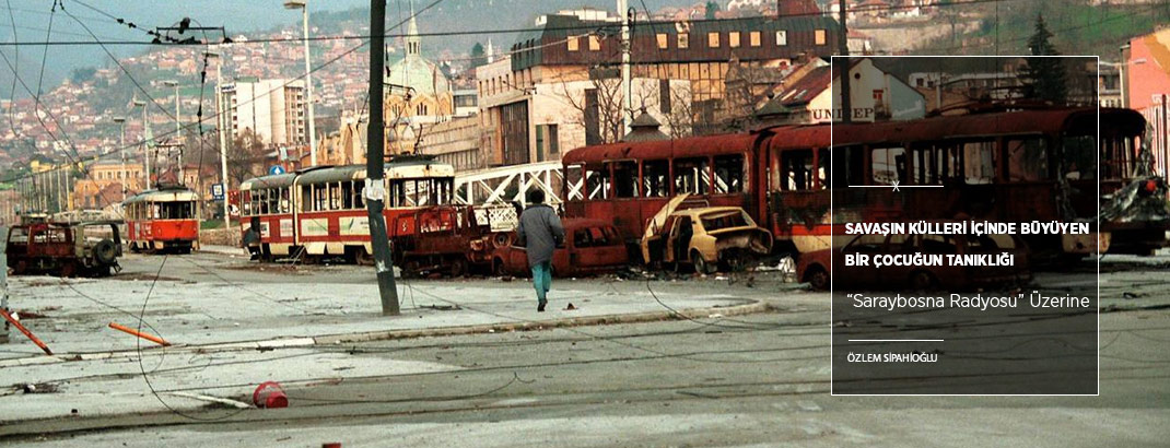 Savaşın Külleri İçinde Büyüyen Bir Çocuğun Tanıklığı: “Saraybosna Radyosu”