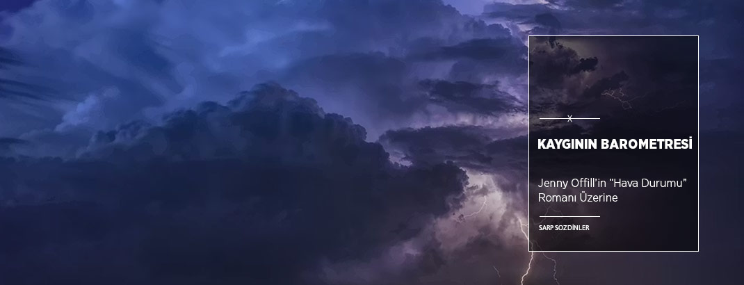 Kaygının Barometresi: Jenny Offill ve “Hava Durumu”