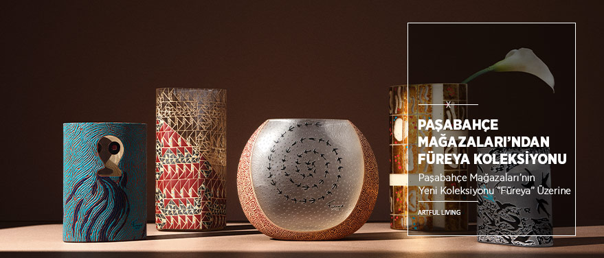 Paşabahçe Mağazaları’ndan Füreya Koleksiyonu
