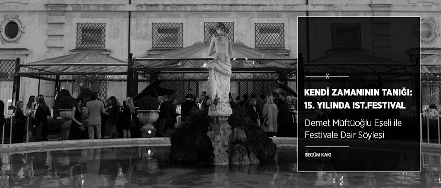 Kendi Zamanının Tanığı: 15. Yılında IST.FESTIVAL