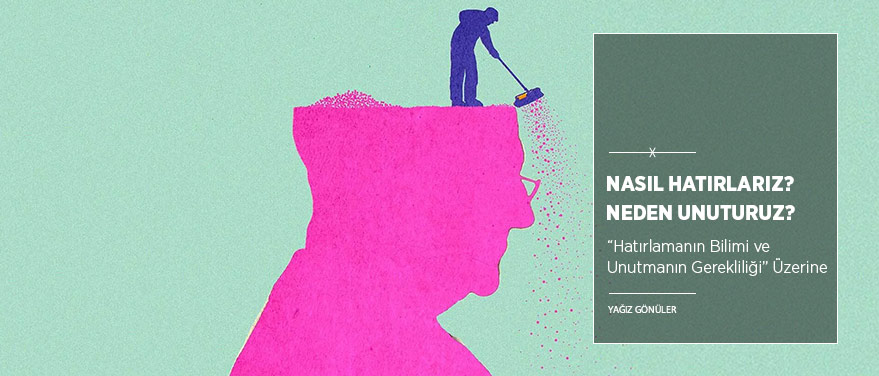 Nasıl Hatırlarız? Neden Unuturuz?