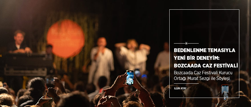 Bedenlenme Temasıyla Yeni Bir Deneyim: Bozcaada Caz Festivali