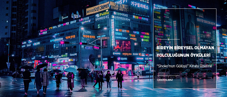 Bireyin Bireysel Olmayan Yolculuğunun Öyküleri: “Shoko’nun Gülüşü”