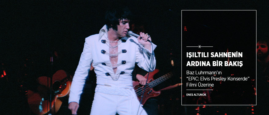 Işıltılı Sahnenin Ardına Bir Bakış: “EPiC: Elvis Presley Konserde” 