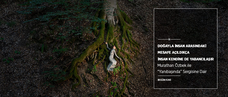 “Doğayla İnsan Arasındaki Mesafe Açıldıkça İnsan Kendine de Yabancılaşır”