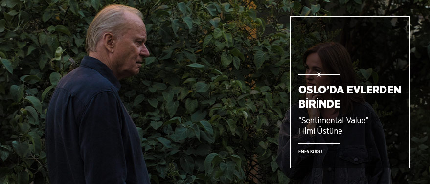 Oslo’da Evlerden Birinde: “Sentimental Value”