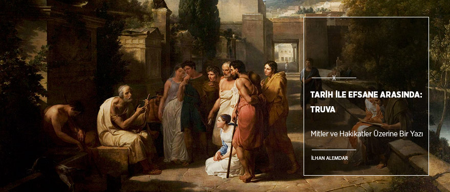 Tarih ile Efsane Arasında: Truva