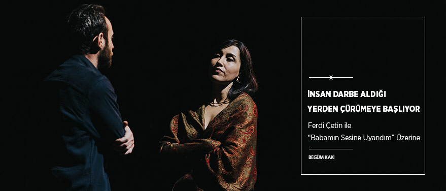 “İnsan Darbe Aldığı Yerden Çürümeye Başlıyor”