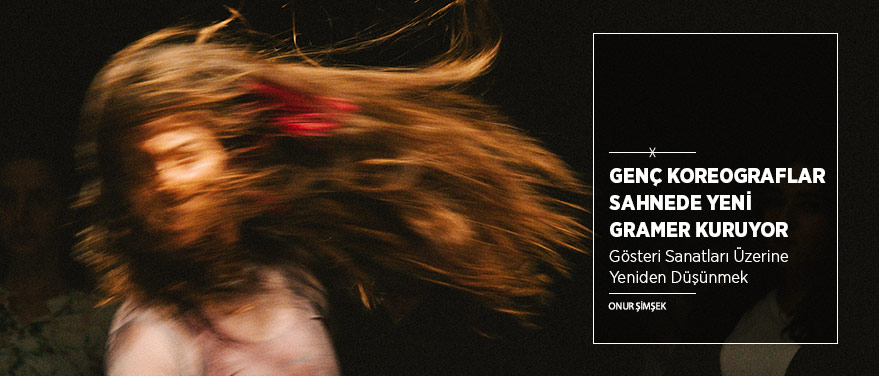 Genç Koreograflar Sahnede Yeni Gramer Kuruyor