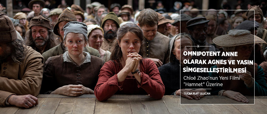 Omnipotent Anne Olarak Agnes ve Yasın Simgeselleştirilmesi: “Hamnet” 