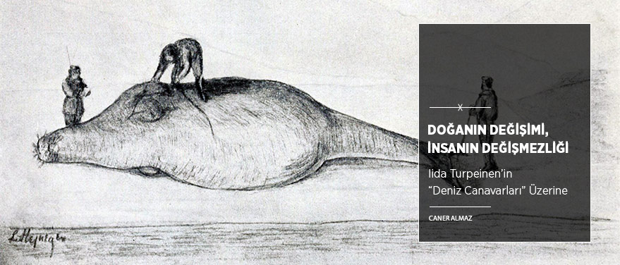 Doğanın Değişimi, İnsanın Değişmezliği: “Deniz Canavarları”