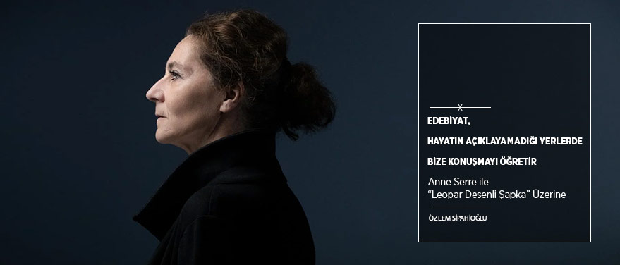 “Edebiyat, Hayatın Açıklayamadığı Yerlerde Bize Konuşmayı Öğretir”