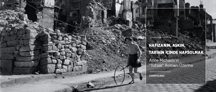 Hafızanın, Aşkın ve Tarihin İçinde Hapsolmak