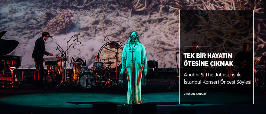 Tek Bir Hayatın Ötesine Çıkmak: Anohni 