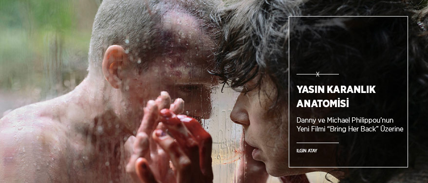 Yasın Karanlık Anatomisi: “Bring Her Back”