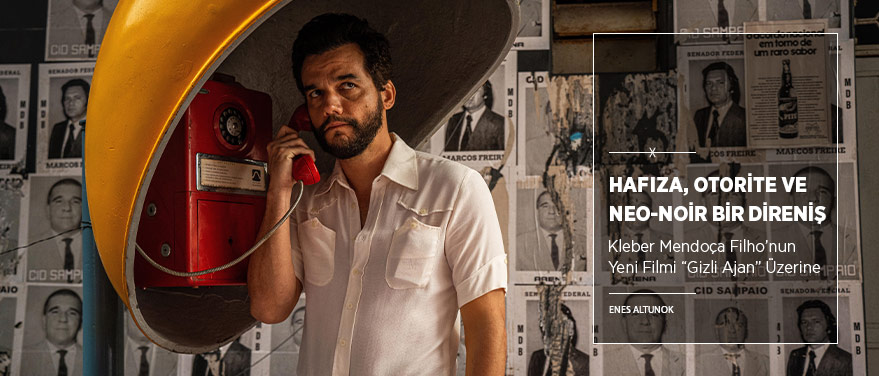 Hafıza, Otorite ve Neo-Noir Bir Direniş: “Gizli Ajan”